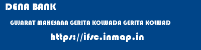 DENA BANK  GUJARAT MAHESANA GERITA KOLWADA GERITA KOLWAD  ifsc code
